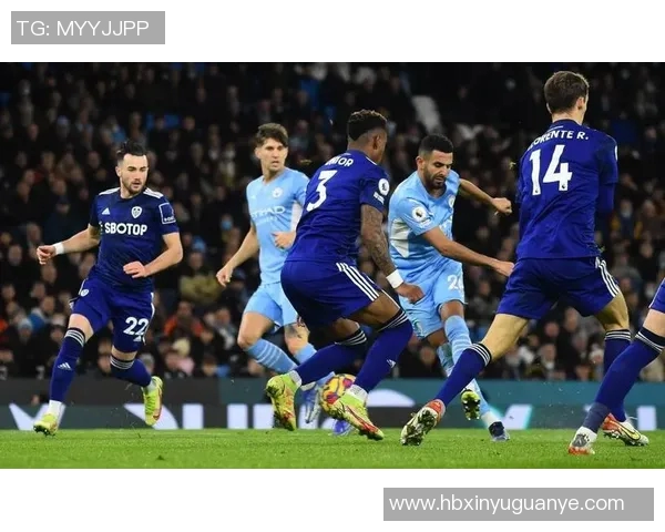 利兹联主场迎战曼城展现英超激烈对抗与精彩瞬间 利兹联主场迎战曼城展现英超激烈对抗与精彩瞬间